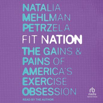 Fit Nation: The Gains and Pains of America's Exercise Obsession