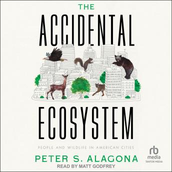 Download Accidental Ecosystem: People and Wildlife in American Cities by Peter S. Alagona