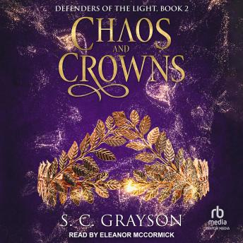 Chaos and Crowns by S. C. Grayson Chaos and Crowns by S. C. Grayson