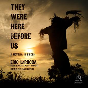 They Were Here Before Us: A Novella in Pieces