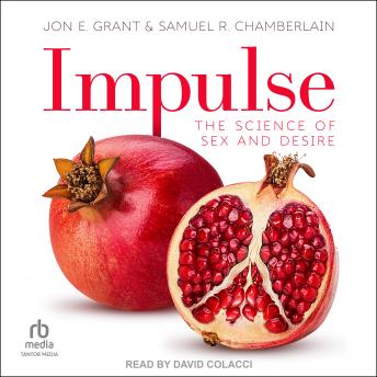 Impulse: The Science of Sex and Desire