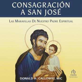 [Spanish] - Consagración a San José: Las Maravillas de Nuestro Padre Espiritual