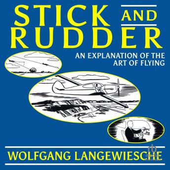 Download Stick and Rudder: An Explanation of the Art of Flying by Wolfgang Langewiesche