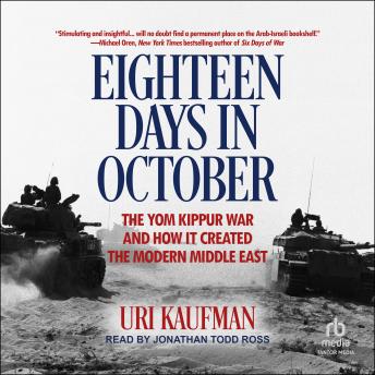 Eighteen Days in October: The Yom Kippur War and How It Created the Modern Middle East sample.