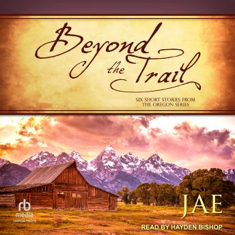 Beyond The Trail: Six Short Stories