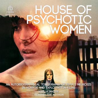 House of Psychotic Women: An Autobiographical Topography of Female Neurosis in Horror and Exploitation Films sample.