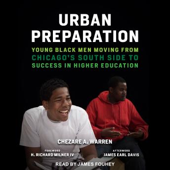 Urban Preparation: Young Black Men Moving from Chicago's South Side to Success in Higher Education