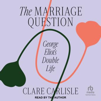 Marriage Question: George Eliot's Double Life sample.