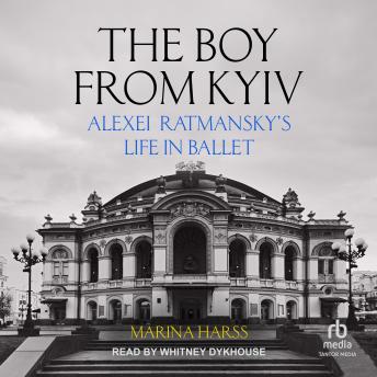 The Boy From Kyiv: Alexei Ratmansky's Life in Ballet