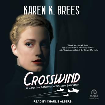 Crosswind: The World War II Adventures of MI6 Agent Katrin Nissen