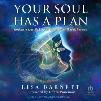 Your Soul Has a Plan: Awaken to Your Life Purpose through Your Akashic Records