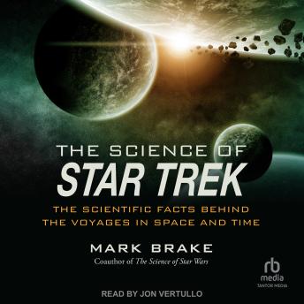 The Science of Star Trek: The Scientific Facts Behind the Voyages in Space and Time