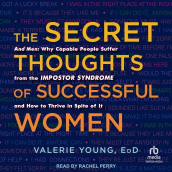 The Secret Thoughts of Successful Women: And Men: Why Capable People Suffer from the Impostor Syndrome and How to Thrive in Spite of It