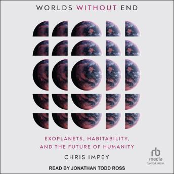 Download Worlds Without End: Exoplanets, Habitability, and the Future of Humanity by Chris Impey