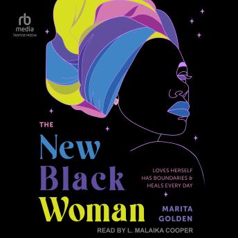 The New Black Woman: Loves Herself, Has Boundaries, and Heals Everyday