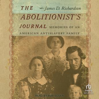 The Abolitionist’s Journal: Memories of an American Antislavery Family