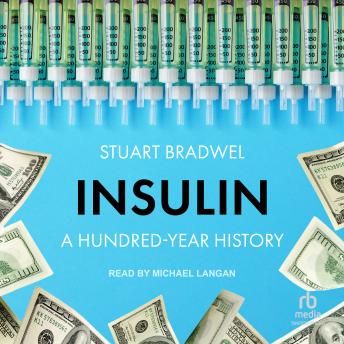 Insulin: A Hundred-Year History