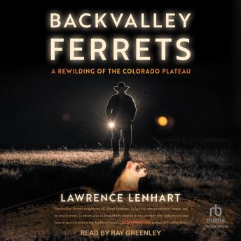 Backvalley Ferrets: A Rewilding of the Colorado Plateau