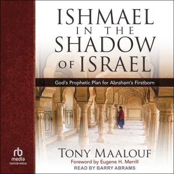 Ishmael in the Shadow of Israel: God's Prophetic Plan for Abraham's Firstborn
