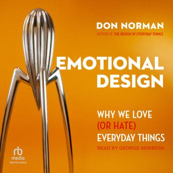 Emotional Design: Why We Love (or Hate) Everyday Things