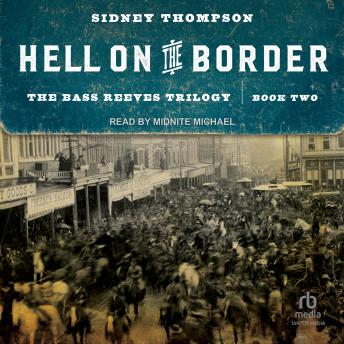 Hell on the Border: The Bass Reeves Trilogy, Book Two