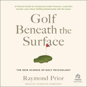 Download Golf Beneath the Surface: The New Science of Golf Psychology by Raymond Prior
