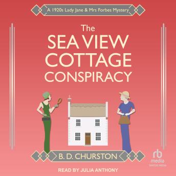 The Sea View Cottage Conspiracy: A 1920s Lady Jane & Mrs Forbes Mystery
