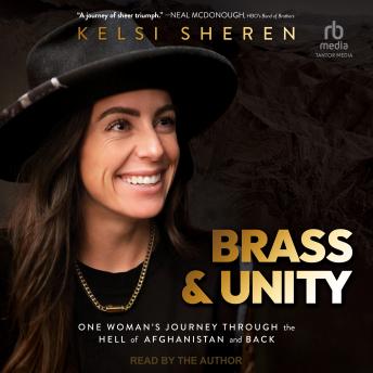 Brass & Unity: One Woman's Journey Through the Hell of Afghanistan and Back