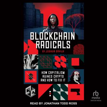 Download Blockchain Radicals: How Capitalism Ruined Crypto and How to Fix It by Joshua Dávila