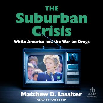 The Suburban Crisis: White America and the War on Drugs
