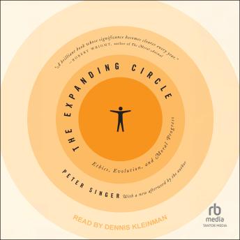 The Expanding Circle: Ethics, Evolution, and Moral Progress