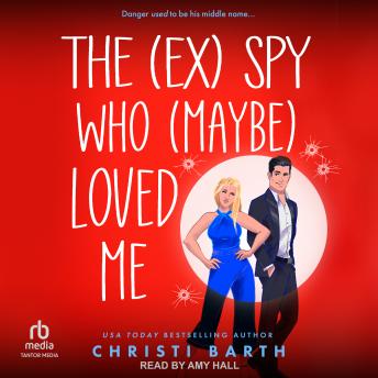 Download (ex) Spy Who (maybe) Loved Me by Christi Barth