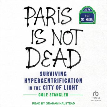 Paris Is Not Dead: Surviving Hypergentrification in the City of Light