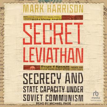 Download Secret Leviathan: Secrecy and State Capacity under Soviet Communism by Mark Harrison