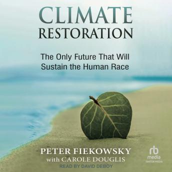 Climate Restoration: The Only Future That Will Sustain the Human Race (Written by Peter Fiekowsky) episode artwork