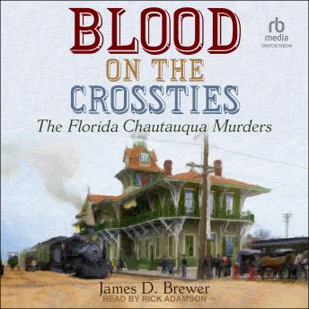 Blood on the Crossties: The Florida Chautauqua Murders