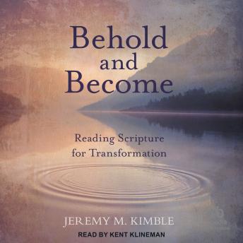 Behold and Become: Reading Scripture for Transformation