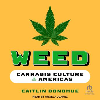 Weed: Cannabis Culture in the Americas