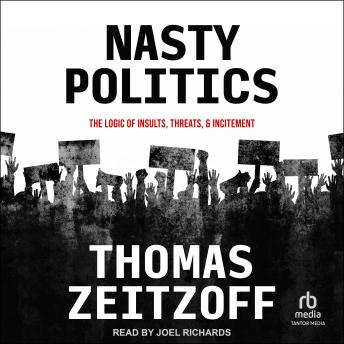 Download Nasty Politics: The Logic of Insults, Threats, and Incitement by Thomas Zeitzoff