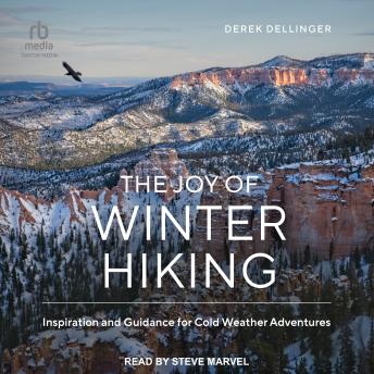 The Joy of Winter Hiking: Inspiration and Guidance for Cold Weather Adventures