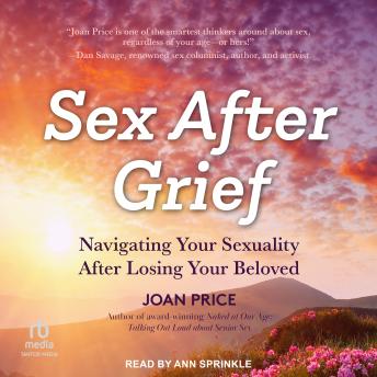 Sex After Grief: Navigating Your Sexuality After Losing Your Beloved