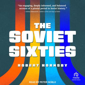 Listen to The Soviet Sixties by Robert Hornsby episode artwork