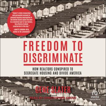 Freedom to Discriminate: How Realtors Conspired to Segregate Housing and Divide America