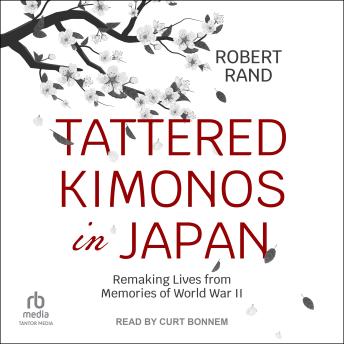 Tattered Kimonos in Japan: Remaking Lives from Memories of World War II