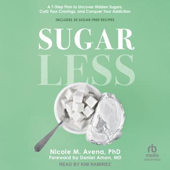 Sugarless: A 7-Step Plan to Uncover Hidden Sugars, Curb Your Cravings, and Conquer Your Addiction