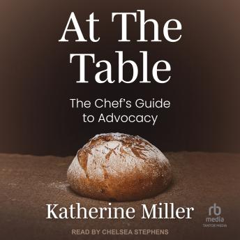 Download At the Table: The Chef's Guide to Advocacy by Katherine Miller