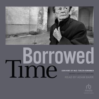 Download Borrowed Time: Survivors of Nazi Terezín Remember by Dennis Carlyle Darling