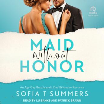 Maid without Honor: An Age Gap, Best Friend's Dad, Billionaire Romance