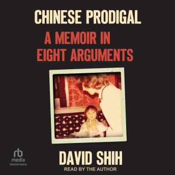 Chinese Prodigal: A Memoir in Eight Arguments
