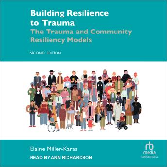 Building Resilience to Trauma: The Trauma and Community Resiliency Models 2nd Edition